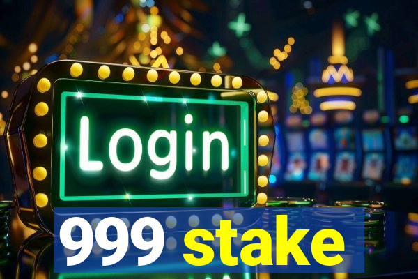 999 stake